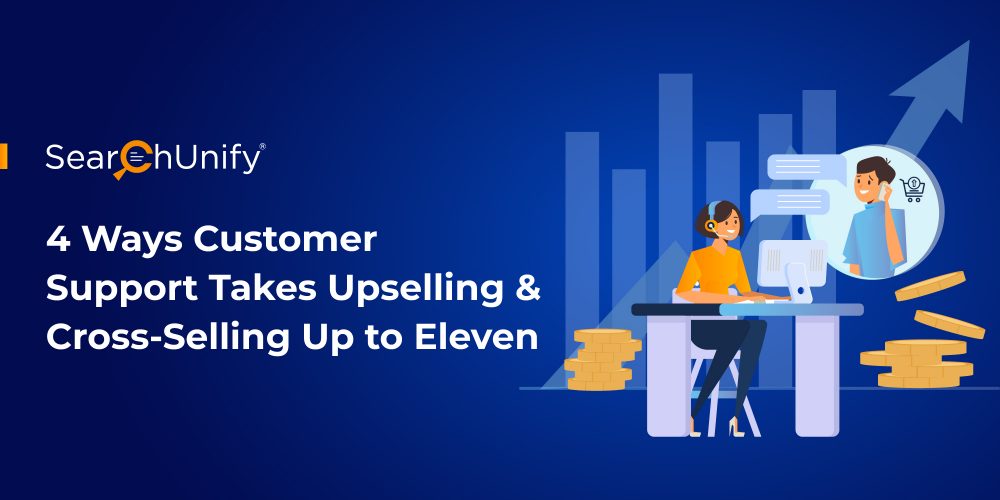 4 Ways Customer Support Takes Upselling & Cross-Selling...