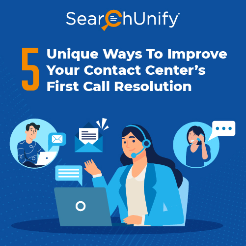 5 Unique Ways To Improve Your Contact Center’s First Call Resolution